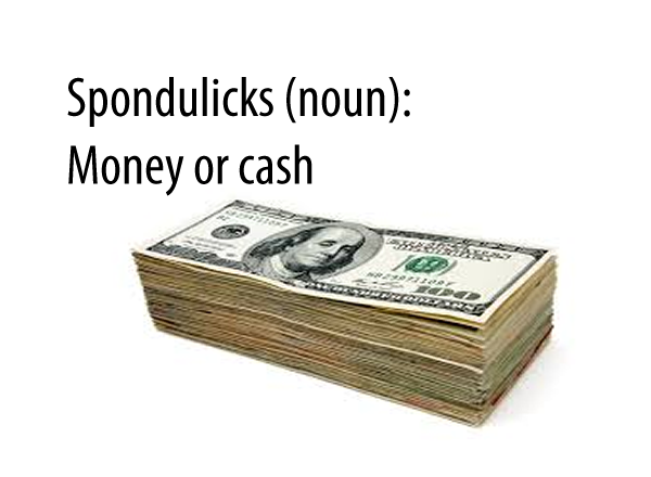 Spondulicks (noun)