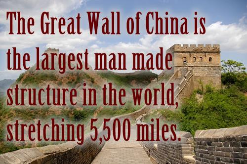 The Great Wall of China is the largest man made structure in the world, stretching 5,500 miles.