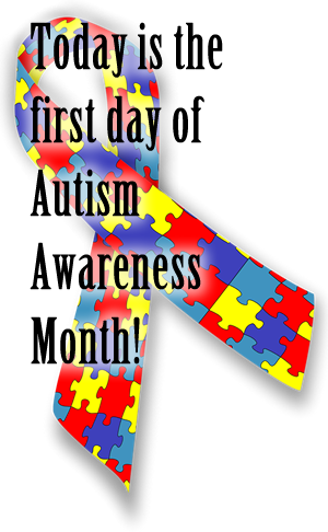Today is the first day of Autism Awareness Month!