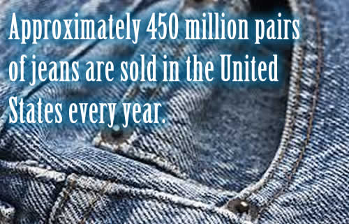 Approximately 450 million pairs of jeans are sold in the United States every year.