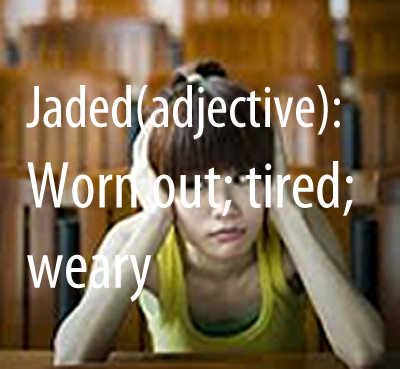 Jaded (adjective)