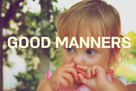 Manners make the world go round
