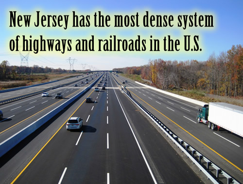 New Jersey has the most dense system of highways and railroads in the U.S.