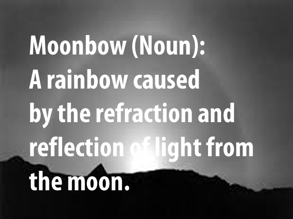Moonbow (noun)