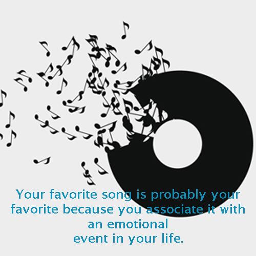 Your favorite song is probably your favorite because you associate it with an emotional event in your life