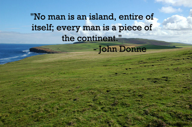 This is a quote by British poet, John Donne. 