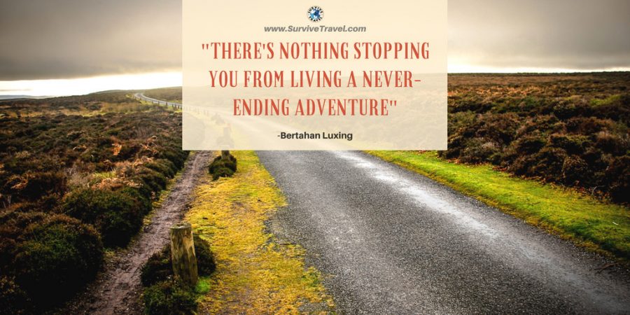 Theres nothing stopping you from living a never-ending adventure. 