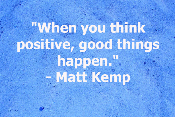 This is a quote by Athlete, Matt Kemp.
