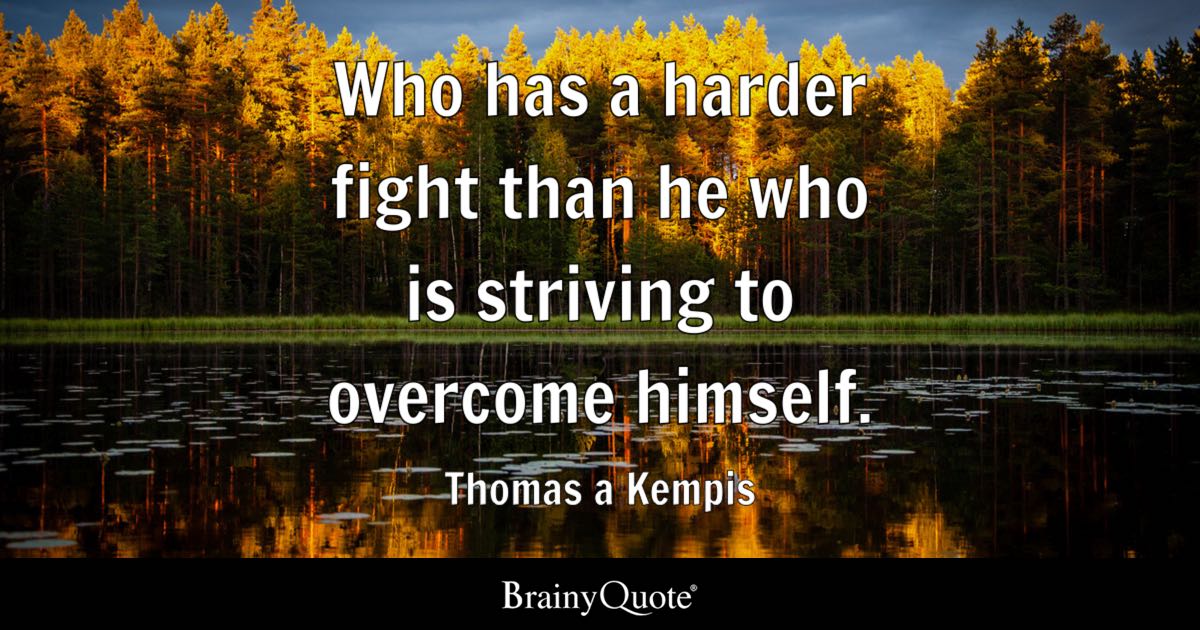 Quote by Thomas A Kempis 