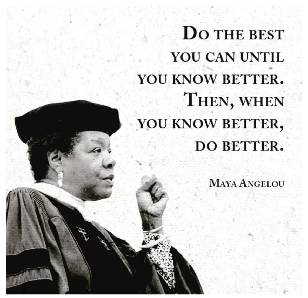 Quote by Maya Angelou